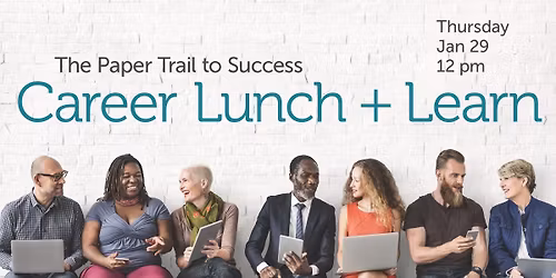 Career Lunch & Learn | The Paper Trail to Success