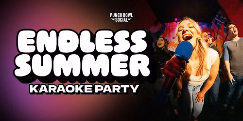 Austin, TX Domain - Endless Summer Karaoke Party @ Punch Bowl Social