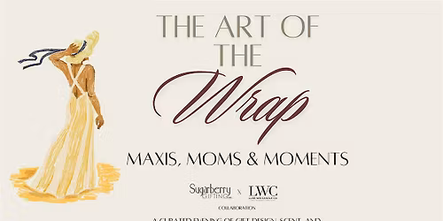 The Art of the Wrap: Maxis, Moms & Moments