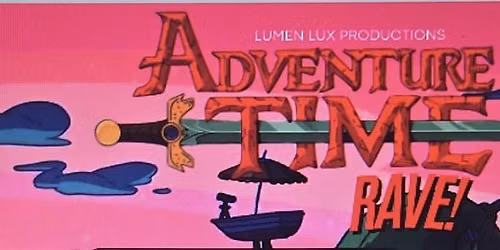 ADVENTURE TIME RAVE
