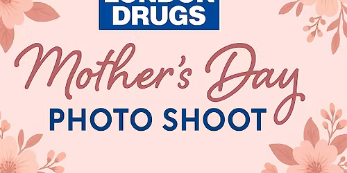 Mother's Day Photoshoot at London Drugs