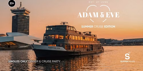 Adam & Eve x SUPPER Cruise - Love Afloat Part II, Singles only 23+