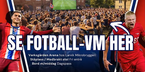 Se Fotball-VM p\u00e5 storskjerm i Verksg\u00e5rden Arena