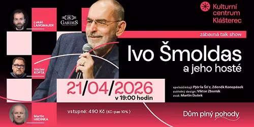 Talk show Ivo \u0160moldase s V. Koptou, L. Langmajerem a M. Hrdinkou v Kl\u00e1\u0161terci nad Oh\u0159\u00ed