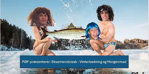 P\u00d8F-pr\u00e6senterer: Eksamensbreak - Vinterbadning og Morgenmad