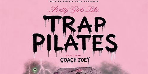Pretty Girls Like Trap Pilates