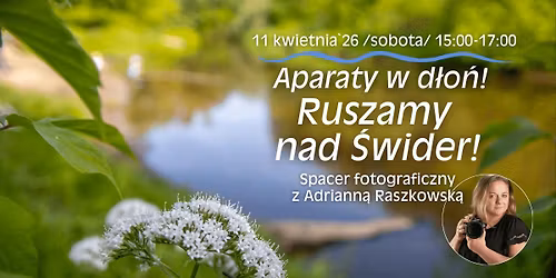 APARATY W D\u0141O\u0143! RUSZAMY NAD \u015aWIDER! \/ SPACER FOTOGRAFICZNY
