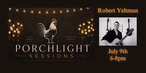 Porchlight Sessions (LIVE MUSIC)- Robert Yeltman