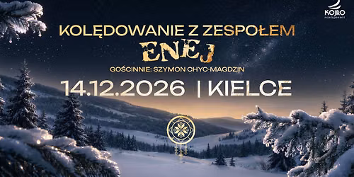 KIELCE \u01c0 14.12.2026 \u01c0 Kol\u0119dowanie z zespo\u0142em Enej \u01c0 Go\u015bcinnie: Szymon Chyc-Magdzin