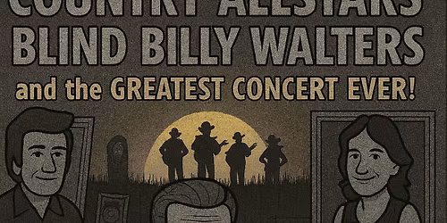 Country Allstars Blind Billy Walters and the Greatest Concert Ever