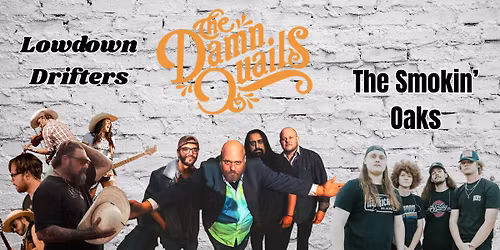 The Lowdown Drifters, Damn Quails & The Smokin' Oaks