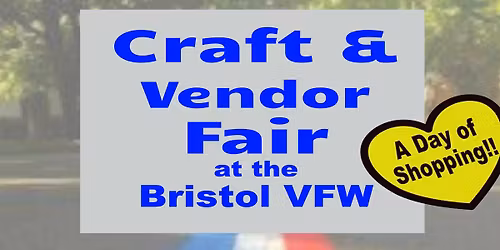 Annual Craft Fair by Bristol VFW & Aux Craft June 28th