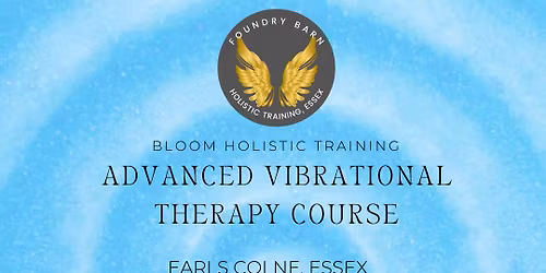 Advanced Vibrational Healing one day course at Foundry Barn, Earls Colne, Essex