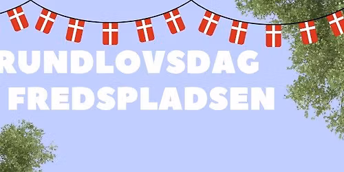 Grundlovsdag p\u00e5 Fredspladsen