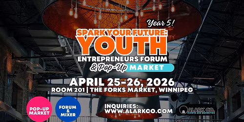 Spark Your Future at The Forks Year 5 - April 25 & 26