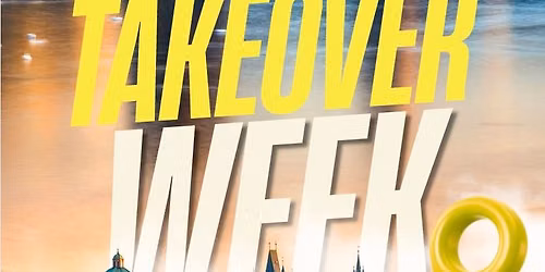 TAKEOVER WEEK