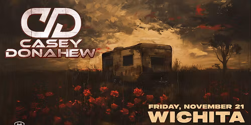 Casey Donahew \u00b7 November 21 \u00b7 The Cotillion \u00b7 Wichita, KS