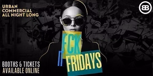FCK IT FRIDAYS - NORWICH ARTS FRESHERS