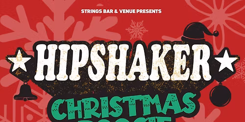 Hipshaker Xmas Boogie at Strings Bar & Venue