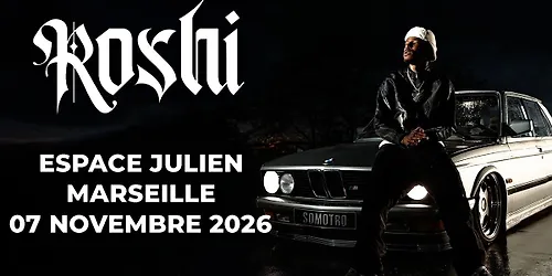 ROSHI MARSEILLE ESPACE JULIEN 7 NOVEMBRE 2026