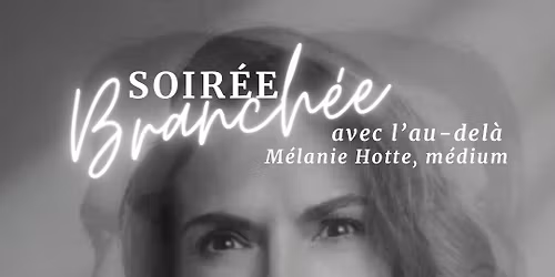 Soir\u00e9e branch\u00e9e avec l\u2019au-del\u00e0 ! Qu\u00e9bec