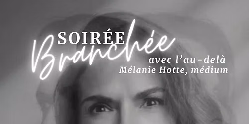 Soir\u00e9e branch\u00e9e avec l\u2019au-del\u00e0 ! Qu\u00e9bec