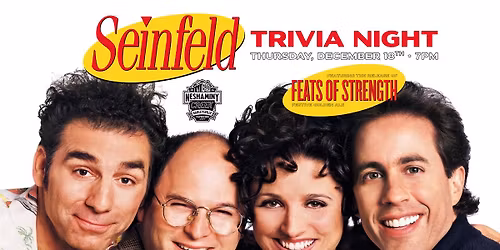 Seinfeld Trivia Night + Feats of Strength Release