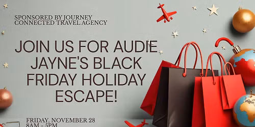 Black Friday Holiday Escape at Audie Jayne (sponsored by Journey Connected Travel Agency)