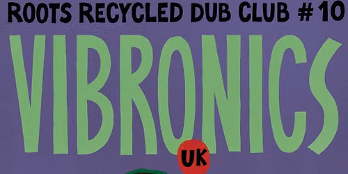 VIBRONICS - ROOTS RECYCLED DUBCLUB #10