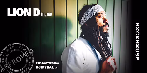 101 APPROVED presents LION D (IT\/NG) \u2022 DJ MYKAL \u2022 Rockhouse Salzburg