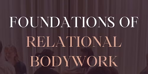 Foundations of Relational Bodywork March 25-29th 