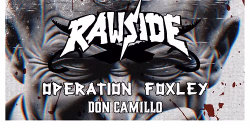 RAWSIDE x OPERATION FOXLEY x DON CAMILLO
