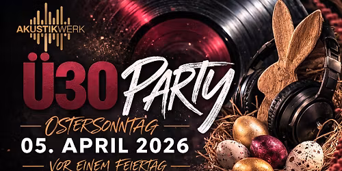 \u00dc 30 Party Ostersonntag vor m Feiertag 