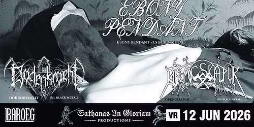 Sathanas In Gloriam presents: Ebony Pendant + Drengskapur + Dodenkrocht | Baroeg