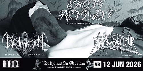 Sathanas In Gloriam presents: Ebony Pendant + Drengskapur + Dodenkrocht | Baroeg