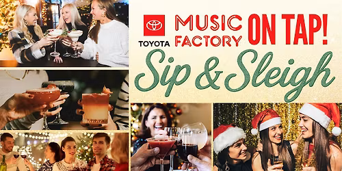 Toyota Music Factory On Tap!  Sip & Sleigh