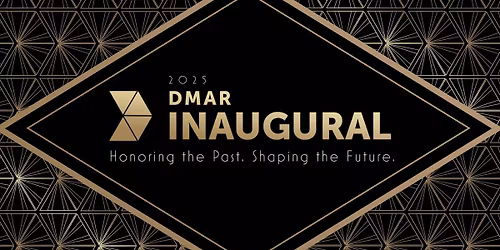 2025 DMAR Inaugural | Honoring the Past. Shaping the Future.