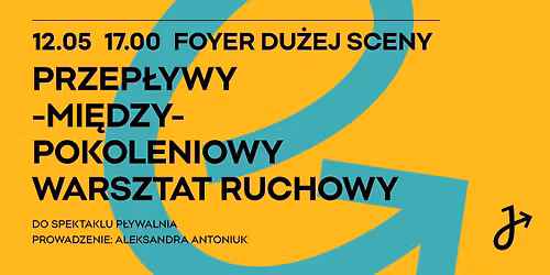 PRZEP\u0141YWY \u2013 MI\u0118DZYPOKOLENIOWY WARSZTAT RUCHOWY. Warsztat towarzyszy premierze spektaklu \u201eP\u0142ywalnia" 