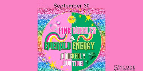 Pink Bubbles & Emerald Energy: A Wickedly Good Time!
