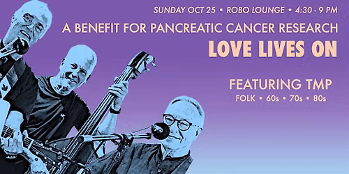 LOVE LIVES ON- a benefit for pancreatic cancer research