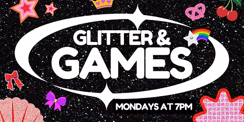 Glitter & Games (Oct. 5th)