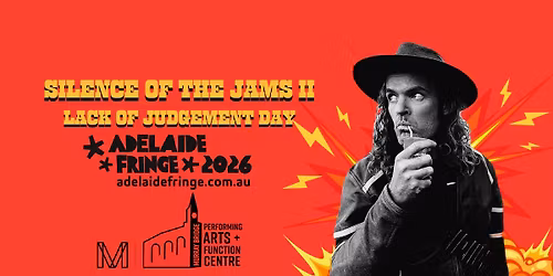 Silence of the Jams II - Lack of Judgement Day / Adelaide Fringe / Murray Bridge PAC