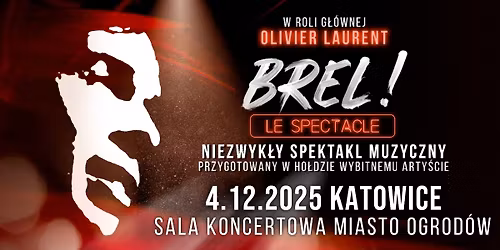 4.12.2025 Brel! Le spectacle\u23aaKatowice, Sala koncertowa Miasto Ogrod\u00f3w