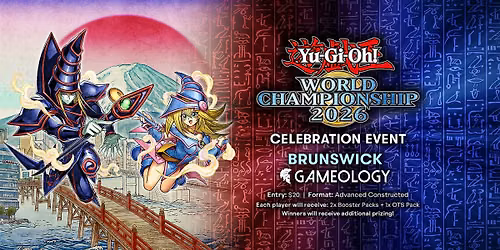 YUGIOH - World Champs Event 2026 - Gameology BRUNSWICK - 29\/08\/26