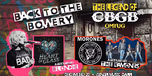 Back to The Bowery: The Legend of CBGB: Heart of Glass: Blondie Tribute and Morones: Ramones Tribute