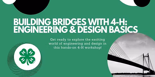 Building Bridges with 4-H \u2013 Engineering & Design Workshop