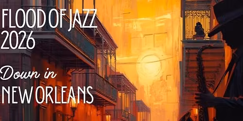 Flood of Jazz 2026 - Down in New Orleans