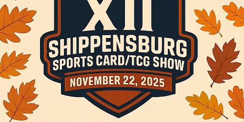 Shippensburg Sports Card\/TCG Show XII