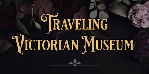 Traveling Victorian Museum