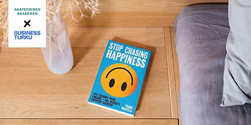 Akateeminen Business Book Club: Stop Chasing Happiness
